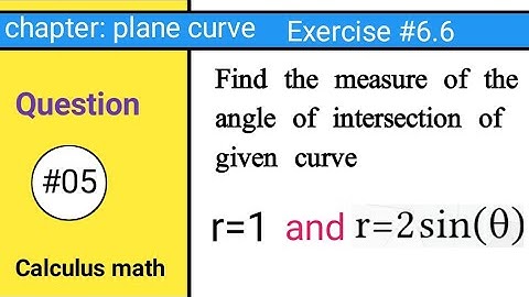 BS Bsc calculus math Exercise 6.6 question 5|How to find measure of the angle of intersection 