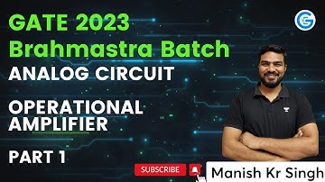 Operational Amplifier Part 1 | Analog Circuit | Brahmastra Batch GATE 2023 | Manish Singh