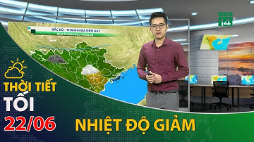 Thời tiết tối và đêm 22/06/2021: Cường độ nắng nóng tại miền Bắc đã suy giảm| VTC14