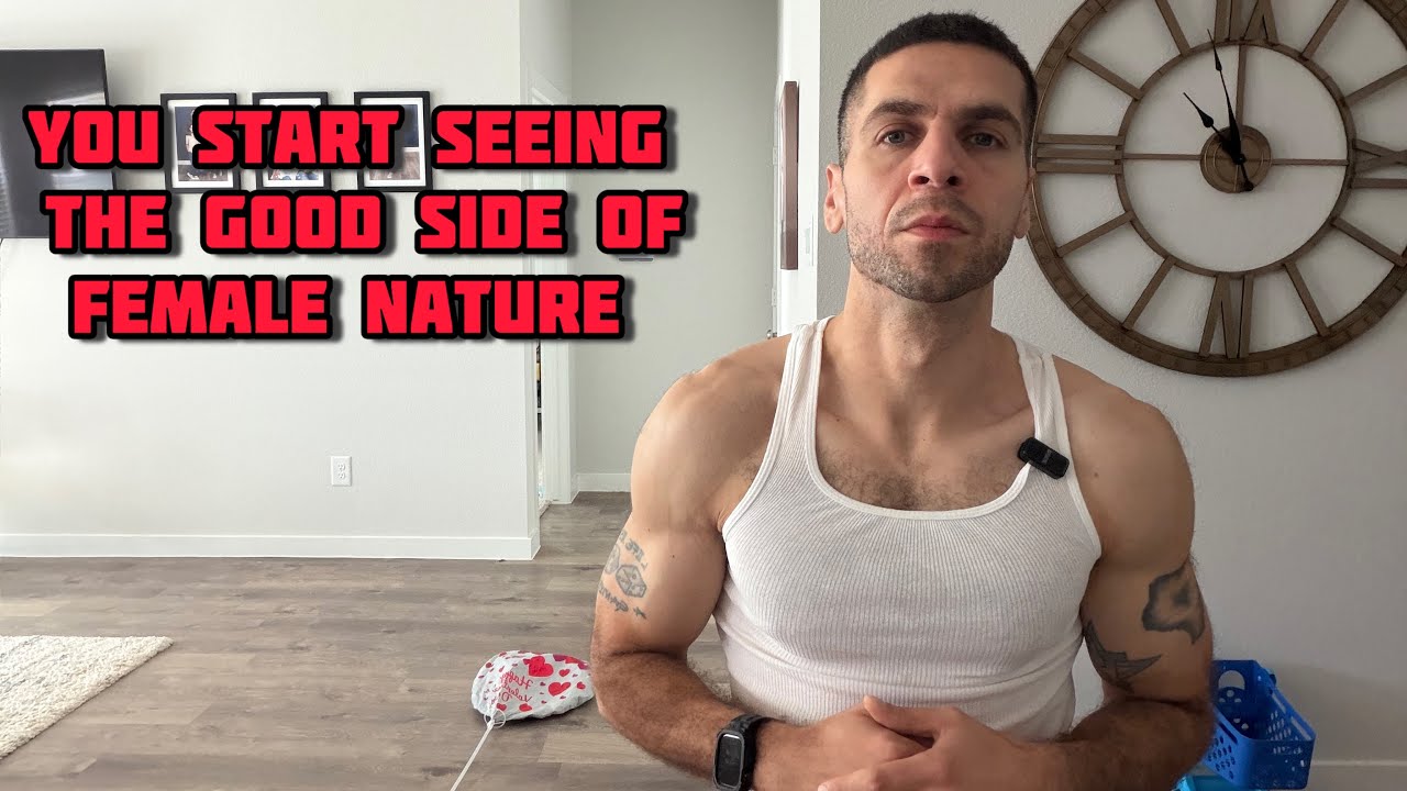 When you’re lean and disciplined, you see the GOOD side of female nature 