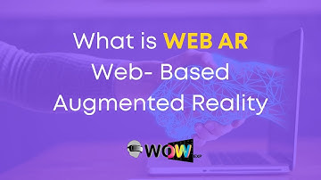 WoWExp Technologies: What is WEB AR? (Web-Based Augmented Reality)