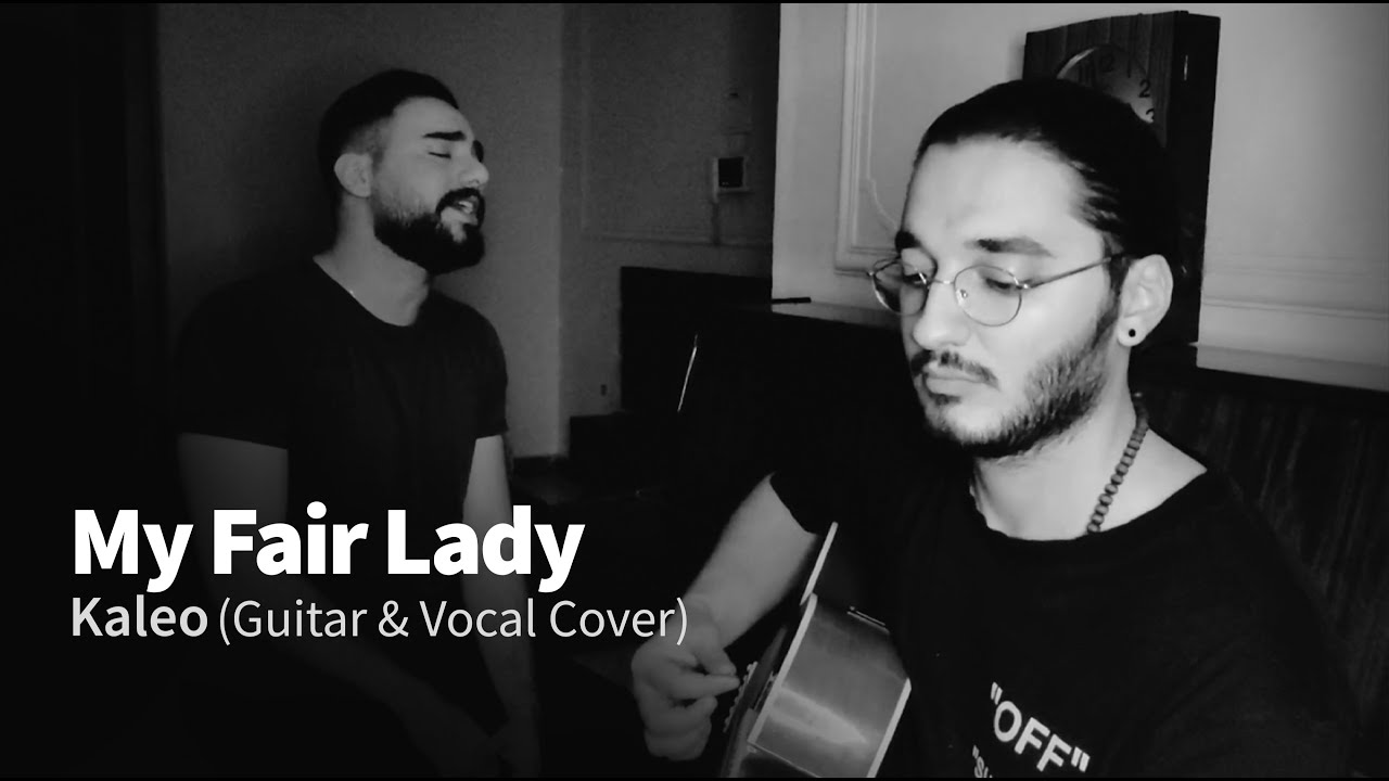 Kaleo My Fair Lady(Acoustic Cover) YouTube