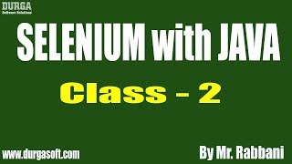 SELENIUM with JAVA Tutorials || Class - 2 || by Mr. Rabbani On 05-07-2019