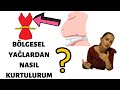 Bölgesel Yağlanmadan Nasıl Kurtulurum, Bel, Göbek, Basen