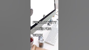5 Productivity Hacks For Work