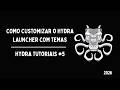 COMO CUSTOMIZAR O HYDRA LAUNCHER COM TEMAS