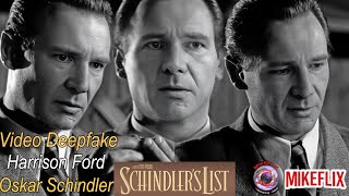 SCHINDLER'S LIST BEST SCENE ［1080P］-  CAST - HARRISON FORD AS OSKAR SCHINDLER - DEEPFAKE BY MIKEFLIX