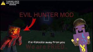 This isn't Minecraft. (Evil Hunter MC Mod)