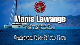 POP AMBON | MANIS LAWANGE - CENDRAWASIH VOICE Ft TRIO TIARA | MUSIC VIDEO ORIGINAL |