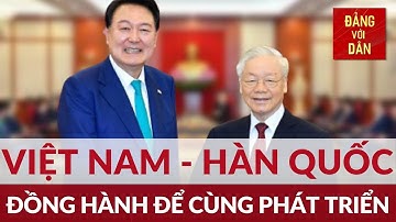 Tổng Bí thư Nguyễn Phú Trọng tiếp Tổng thống Hàn Quốc | Đảng với Dân