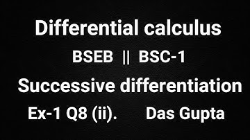 Bsc-1 Successive differentiation Differential Calculus Ex-1 Q8 (ii) solution Das Gupta BSEB math