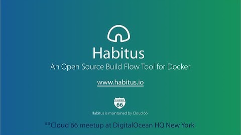Habitus is an Open Source Build Flow Tool for Docker