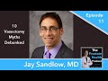 11: 10 Vasectomy Myths Debunked – Jay Sandlow, MD