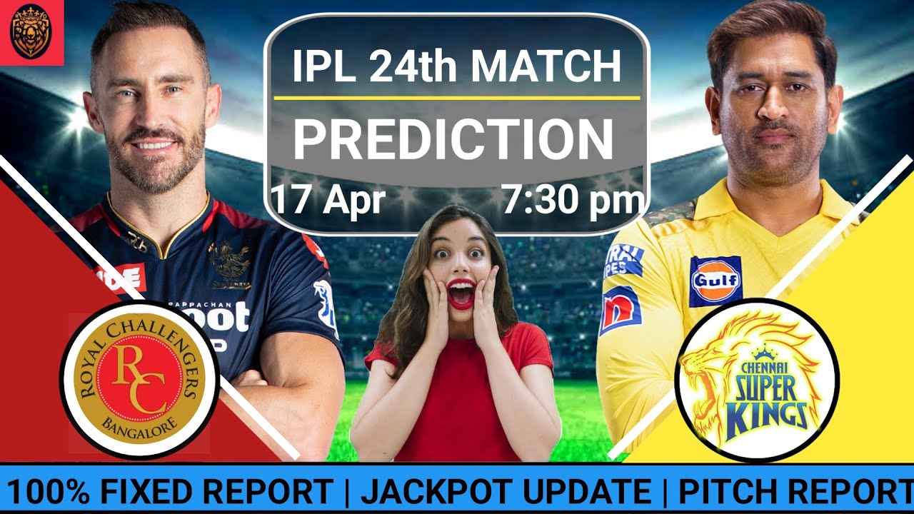 RCB vs CSK IPL 2023 24th Match Prediction 17 April | Banglore vs ...