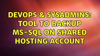 DevOps & SysAdmins: Tool to backup MS-SQL on shared hosting account Profile