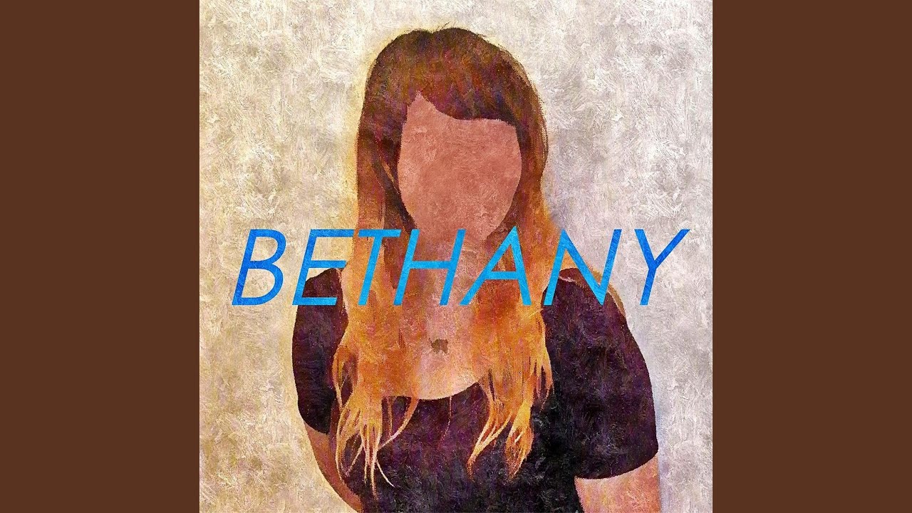 Watch Bethany on YouTube Watch Bethany on YouTube