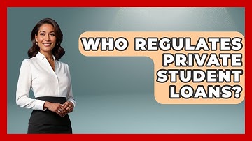 Who Regulates Private Student Loans? - Consumer Laws For You