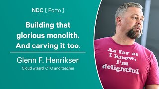 Building that glorious monolith. And carving it too. - Glenn F. Henriksen - NDC Porto 2023