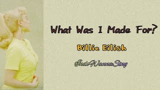What was I made for? - Billie Eilish (Lirik Terjemahan Bahasa Indonesia)