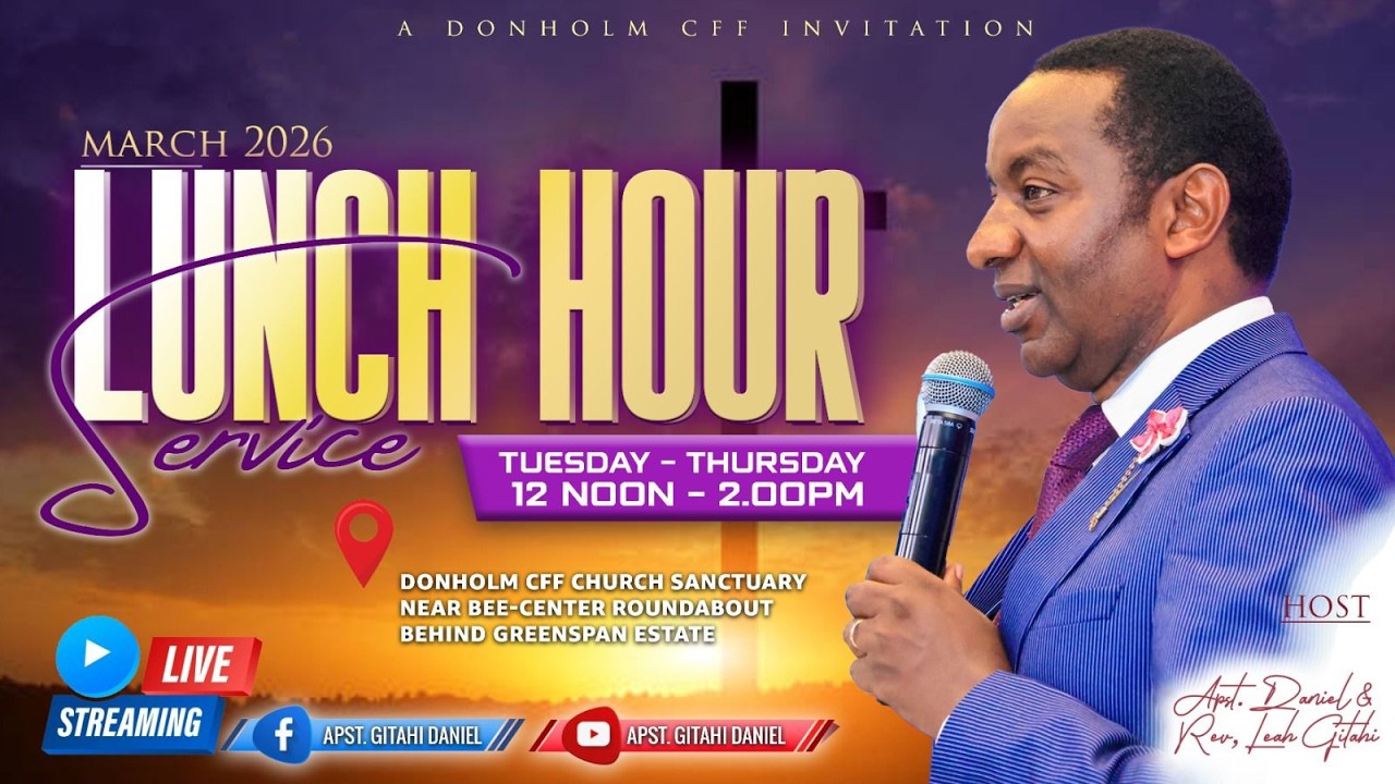 APOSTLE GITAHI DANIEL || LUNCH HOUR SERVICES || DONHOLM CFF || 3RD MARCH 2026.