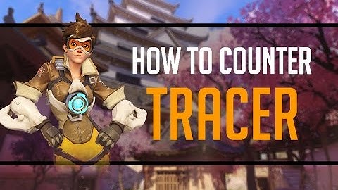 Overwatch : How to Counter Tracer