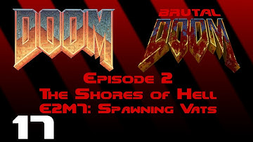 Doom - The Shores of Hell - E2M7: Spawning Vats (1993) Playthrough w/ [Brutal Doom v20b]