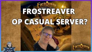 Everquest - FROSTREAVER - The ULTIMATE DADCORE SERVER?