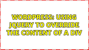 Wordpress: Using jQuery to override the content of a div (3 Solutions!!)