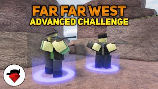 (Outdated) Far Far West | Advanced Challenge | Tower Blitz [ROBLOX]