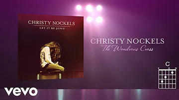 Christy Nockels - The Wondrous Cross (Live/Lyrics And Chords)