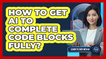 How To Get AI To Complete Code Blocks Fully?