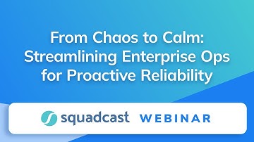 From Chaos to Calm: Streamlining Enterprise Ops for Proactive Reliability