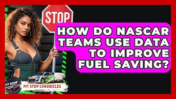 How Do NASCAR Teams Use Data To Improve Fuel Saving? - Pit Stop Chronicles