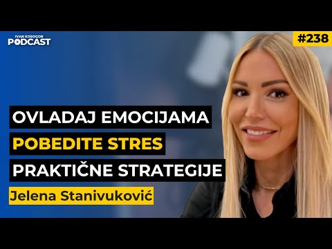 Ovladajte umom i emocijama: praktični koraci za život bez stresa — Jelena Stanivuković | IKP EP238