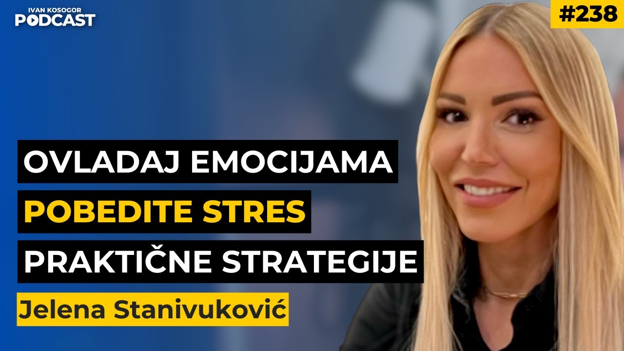 Ovladajte umom i emocijama: praktični koraci za život bez stresa — Jelena Stanivuković | IKP EP238