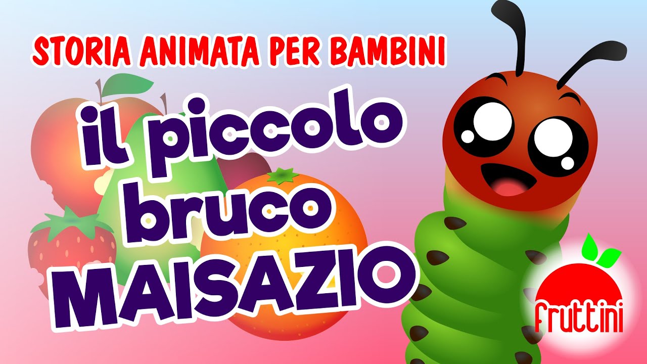 IL PICCOLO BRUCO MAISAZIO di Eric Carle  Storia animata per bambini by  Fruttini 