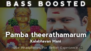 Pamba theerathamarum | BASS BOOSTED | Ayyappa devotional song | Kalabhavan Mani