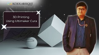 Introduction To 3D Printing Using Ultimaker Cura