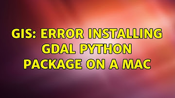 GIS: Error Installing GDAL python package on a MAC (4 Solutions!!)