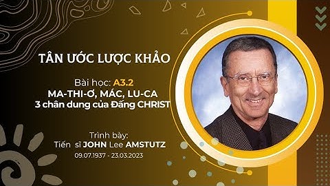 ISOM A3.2 | Ma-thi-ơ, Mác, Lu-ca: Ba chân dung của Đấng Christ | Tân ước lược khảo