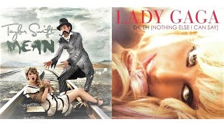 Lady Gaga vs. Taylor Swift - Mean x Eh Eh (Nothing Else I Can Say) Mashup