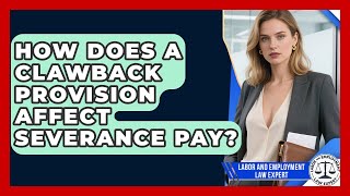 How Does A Clawback Provision Affect Severance Pay - Labor and Employment Law Expert