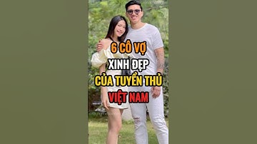 6 cô vợ xinh đẹp của tuyển thủ Việt Nam #trending #trendingshorts #shorts #showbiz #bongdavietnam