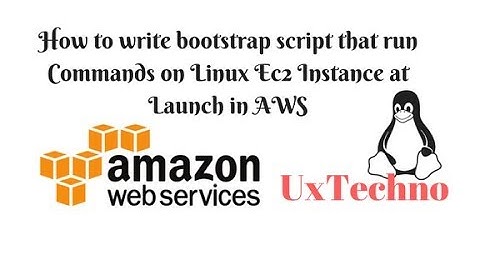 How to write bootstrap script that run Commands on Linux Ec2 Instance at Launch in AWS