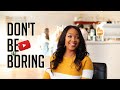 YOUTUBE PERSONALITY TIPS FOR YOUTUBERS ... Even if you think you’re boring
