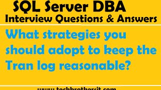 SQL Server DBA Interview | What strategies you should adopt to keep the Tran log reasonable