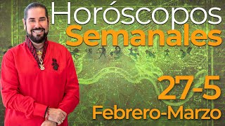 Los Horoscopos Semanales del 27 de Febrero al 5 de Marzo