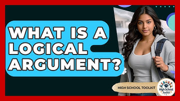 What Is A Logical Argument? - High School Toolkit
