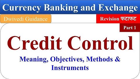 Credit Control by RBI, credit control by central bank, objective of credit control, currency banking