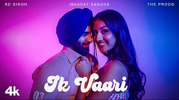 Ik Vaari (Full Song) | KD Singh, Ibaadat Sangha | The Prodg | Latest Punjabi Songs 2022